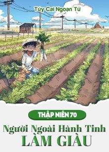 Thập Niên 70: Người Ngoài Hành Tinh Làm Giàu ( Dịch Full )